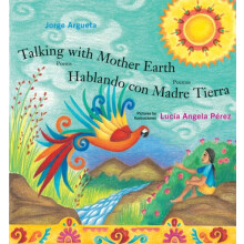 Talking with Mother Earth Hablando con Madre Tierra by Jorge Argueta P