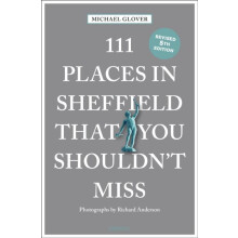 111 Places in Sheffield That You Shouldnt Miss by Michael Glover Paper