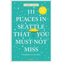 111 Places in Seattle That You Must Not Miss by Harriet Baskas Paperba