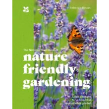 The National Trust Book of NatureFriendly Gardening Hardcover Book