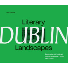 Literary Landscapes Dublin by Ana Kinsella Hardcover Book