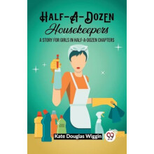 HalfADozen HousekeepersA Story for Girls in HalfADozen Chapters Editio