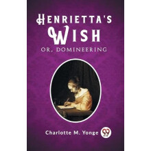 Henriettas WishOr Domineering Edition2023 by Charlotte M Yonge Paperba