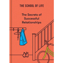 The Secrets of Successful Relationships by The School of Life Hardcove