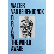 Draw the World Awake by Walter van Beirendonck Hardcover Book