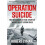 Operation Suicide by Robert Lyman Paperback Book 1