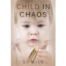 Child in Chaos by S. Mile Paperback Book