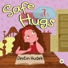 Safe Hugs by Destin Hudek Paperback Book