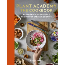 Plant Academy The Cookbook by Lauren Lovatt Hardcover Book