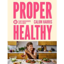 Proper Healthy by Calum Harris Hardcover Book