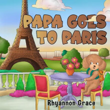 Papa Goes to Paris by Rhyannon Grace Paperback Book