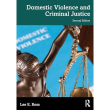 Domestic Violence and Criminal Justice by Ross Lee E. University of Ce