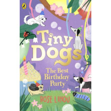 Tiny Dogs The Best Birthday Party by Rose Lihou Paperback Book