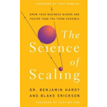 The Science of Scaling by Dr. Benjamin Hardy Hardcover Book