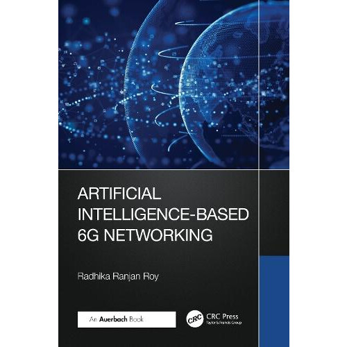Artificial IntelligenceBased 6G Networking by Roy Radhika Ranjan Unite