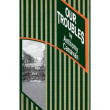 OUR TROUBLES by Anthony Canavan Paperback Book