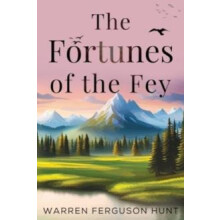 The Fortunes of the Fey by Warren Ferguson Hunt Paperback Book