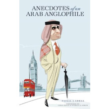 Anecdotes of an Arab Anglophile by Faisal J. Abbas Hardcover Book