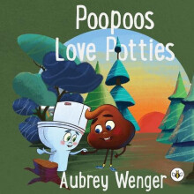 Poopoos Love Potties by Aubrey Wenger Paperback Book