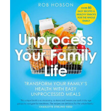Unprocess Your Family Life by Rob Hobson Paperback Book