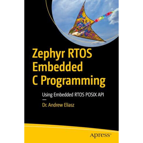 Zephyr RTOS Embedded C Programming by Andrew Eliasz Paperback Book