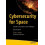Cybersecurity for Space by Jacob G. Oakley Paperback Book 1