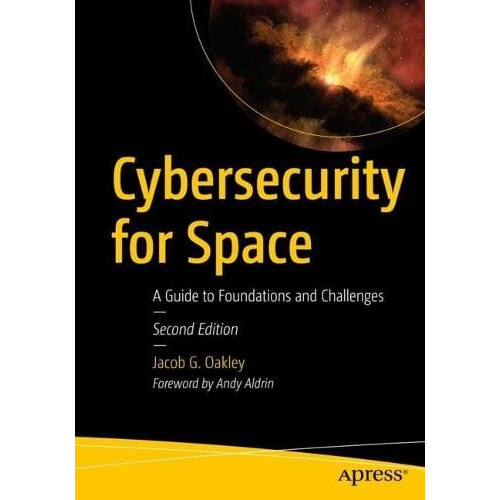Cybersecurity for Space by Jacob G. Oakley Paperback Book