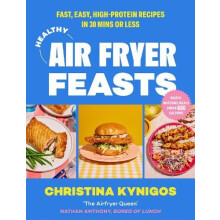 Healthy Air Fryer Feasts by Christina Kynigos Hardcover Book