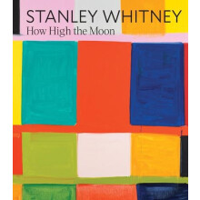 Stanley Whitney How High the Moon Hardcover Book