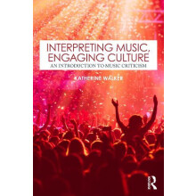 Interpreting Music Engaging Culture by Walker Katherine Hobart amp Wil