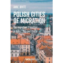 Polish Cities of Migration by Anne White Paperback Book