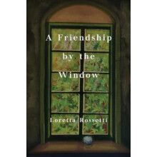 A Friendship by the Window by Loretta Rossetti Paperback Book
