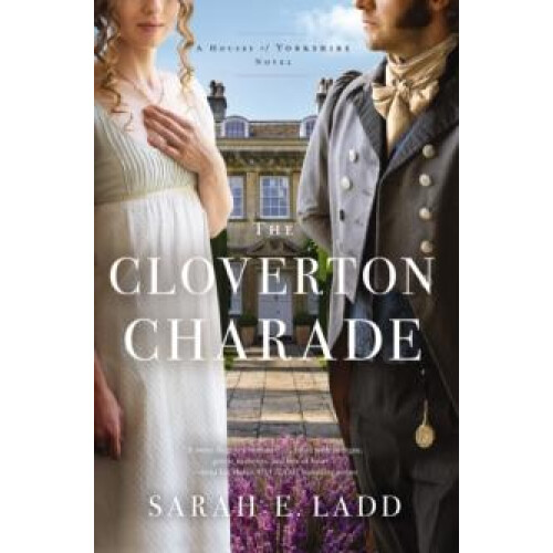 The Cloverton Charade by Sarah E. Ladd Paperback Book