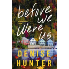 Before We Were Us by Denise Hunter Paperback Book