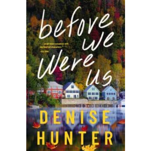 Before We Were Us by Denise Hunter Paperback Book