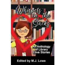 Whispers in the Stacks An Anthology of Library Love Stories by Karin K