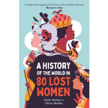 A History of the World in 80 Lost Women by Dr Katie Nelson Paperback B