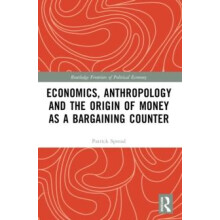 Economics Anthropology and the Origin of Money as a Bargaining Counter