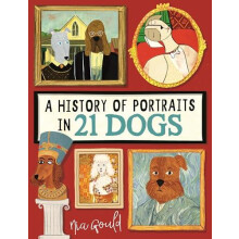 A History of Portraits in 21 Dogs by Nia Gould Hardcover Book
