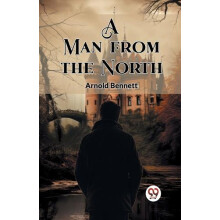 A Man from the North Edition2023 by Arnold Bennett Paperback Book