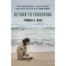 Return to Fukushima by Thomas A. Bass Paperback Book