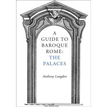 A Guide to Baroque Rome The Palaces by Anthony Langdon Paperback Book