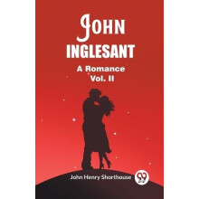 John InglesantA Romance Vol. II Edition2023 by John Henry Shorthouse P