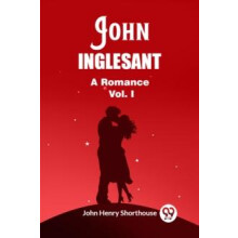 John InglesantA Romance Vol. I Edition2023 by John Henry Shorthouse Pa