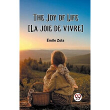 The Joy of Life La joie de vivre Edition2023 by Emile Zola Paperback B