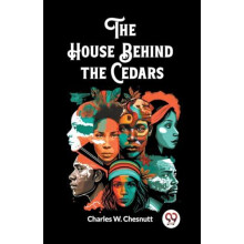 The House Behind the Cedars Edition2023 by Charles W Chesnutt Paperbac