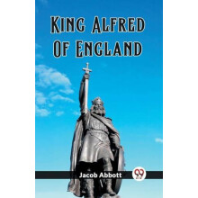King Alfred Of England Edition2023 by Jacob Abbott Paperback Book