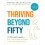 Thriving Beyond Fifty Expanded Edition by Harlow Will BSc MSc MCSP Cer 1