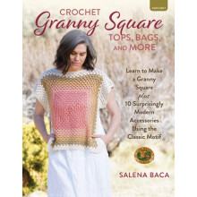 Crochet Granny Square Tops Bags and More by Salena Baca Paperback Book