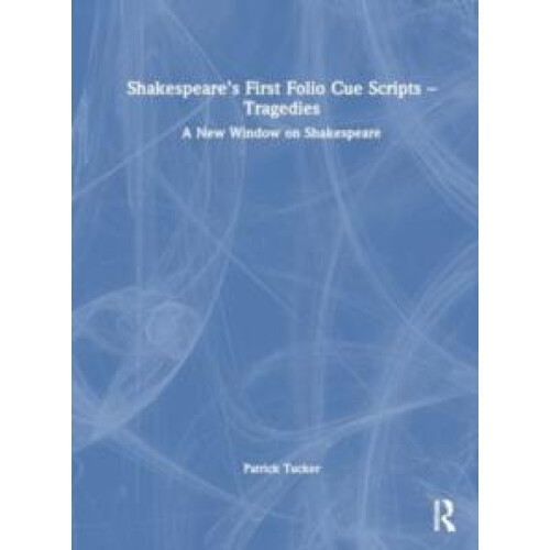 Shakespeares First Folio Cue Scripts Tragedies by Patrick Tucker Paper